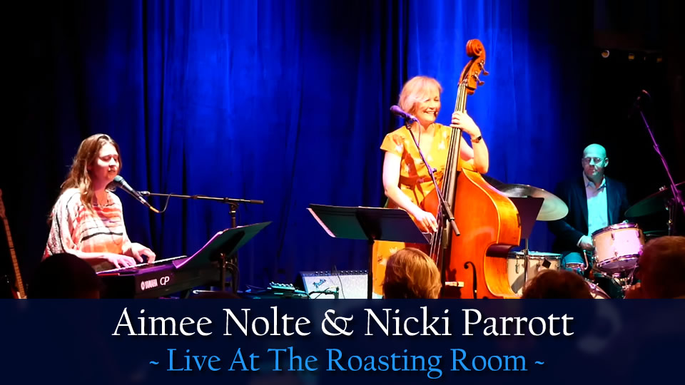 Aimee Nolte & Nicki Parrott Live At The Roasting Room