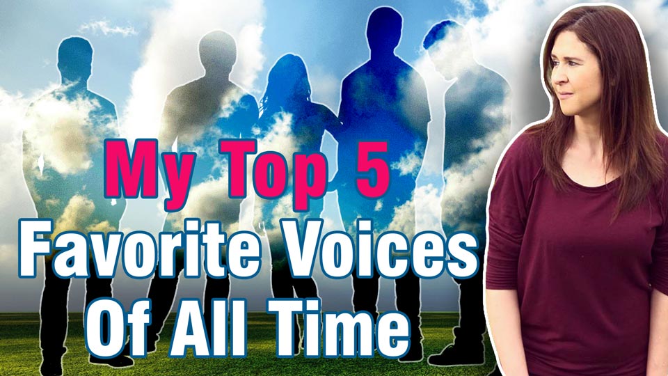 My Top 5 Favorite Voices Of All Time